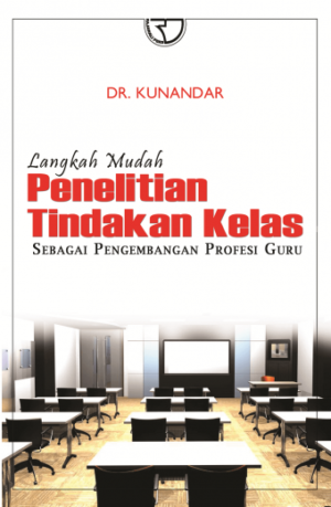 Langkah Mudah Penelitian Tindakan Kelas – Kunandar