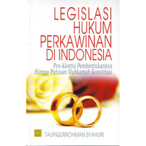 Legislasi Hukum Perkawinan: Pro-Kontra Pembentukkannya Hingga Putusan Mahkamah Konstitusi