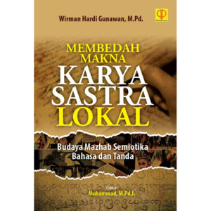 MEMBEDAH MAKNA KARYA SASTRA LOKAL Budaya Mazhab Semiotika Bahasa dan Tanda