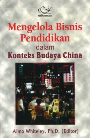 Mengelola Bisnis Dengan Konteks Budaya Cina – Alma W