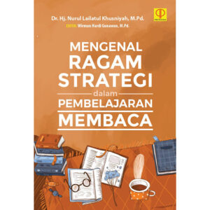 Mengenal Ragam Strategi dalam Pembelajaran Membaca