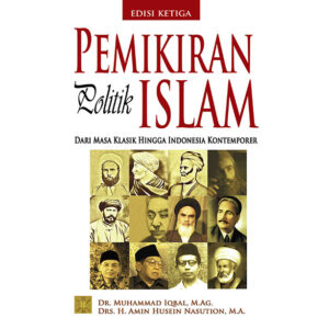 Pemikiran Politik Islam. Dari Masa Klasik hingga Indonesia Kontemporer