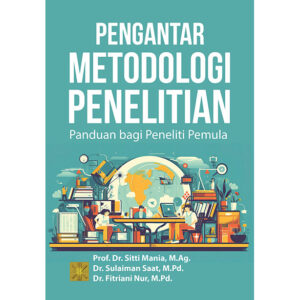 PENGANTAR METODOLOGI PENELITIAN: Panduan bagi Peneliti Pemula