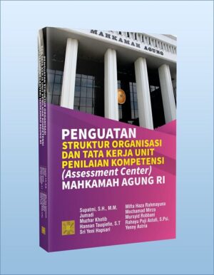 Penguatan Struktur Organisasi dan Tata Kerja Unit Penilaian Kompetensi (Assessment Center) Mahkamah Agung Republik Indonesia