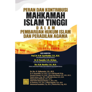 Peran dan Kontribusi Mahkamah Islam Tinggi dalam Pembaruan Hukum Islam dan Peradilan Agama