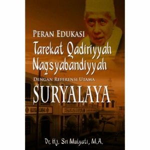 PERAN EDUKASI TAREKAT QADIRIYYAH NAQSYABANDIYYAH DENGAN REFERENSI UTAMA SURYALAYA