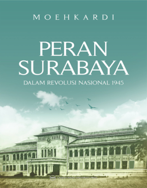 Peran Surabaya Dalam Revolusi Nasional 1945