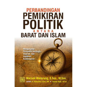 [Pre Order] PERBANDINGAN PEMIKIRAN POLITIK ANTARA BARAT DAN ISLAM Mengungkap Perspektif Ideologis, Sejarah, dan Implikasi Kontemporer