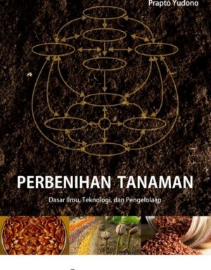 Perbenihan Tanaman: Dasar Ilmu Teknologi Dan…