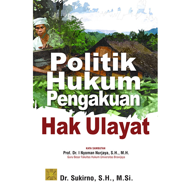 Politik Hukum Pengakuan Hak Ulayat