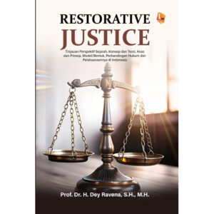 [Pre Order] RESTORATIVE JUSTICE Tinjauan Perspektif Sejarah, Konsep dan Teori, Asas dan Prinsip, Model/Bentuk, Perbandingan Hukum dan Pelaksanaannya di Indonesia