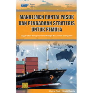 Manajemen Rantai Pasok dan Pengadaan Strategis untuk Pemula (Supply Chain Management and Strategic Procurement for Beginner)