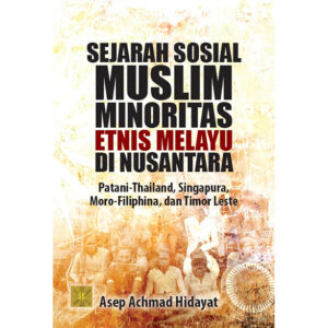 SEJARAH SOSIAL MUSLIM MINORITAS ETNIS MELAYU DI NUSANTARA (Patani-Thailand, Singapura, Moro-Filiphina, dan Timor Leste)