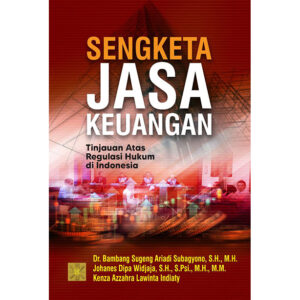 Sengketa Jasa Keuangan: Tinjauan atas Regulasi Hukum di Indonesia