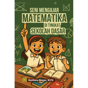 [Pre Order] SENI MENGAJAR MATEMATIKA: Di Tingkat Sekolah Dasar