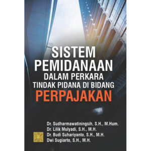SISTEM PEMIDANAAN DALAM PERKARA TINDAK PIDANA DI BIDANG PERPAJAKAN