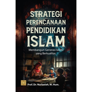 [Pre Order] Strategi Perencanaan Pendidikan Islam: Membangun Generasi Islami yang Berkualitas