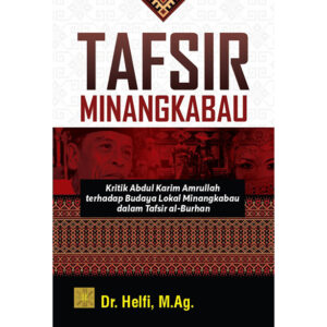 TAFSIR MINANGKABAU:  Kritik Abdul Karim Amrullah terhadap Budaya Lokal Minangkabau dalam Tafsir al-Burhan