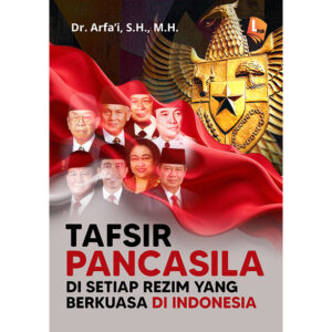 TAFSIR PANCASILA DI SETIAP REZIM YANG BERKUASA DI INDONESIA