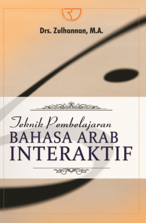 Teknik Pembelajaran Bahasa Arab Interaktif – Zulhannan