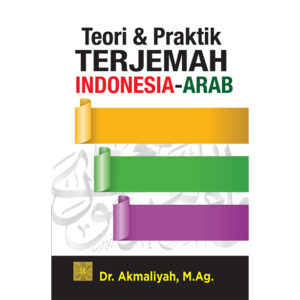 Teori & Praktik Terjemah Indonesia – Arab Edisi 1