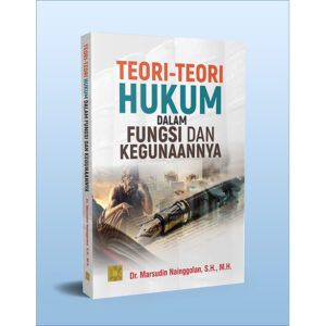Teori-teori Hukum dalam Fungsi dan Kegunaannya