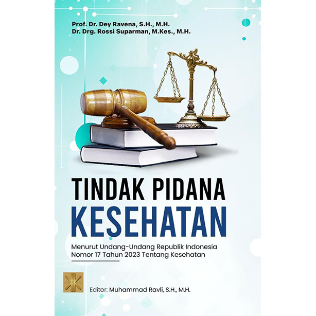 TINDAK PIDANA KESEHATAN (Menurut Undang-Undang Republik Indonesia Nomor 17 Tahun 2023 tentang Kesehatan)
