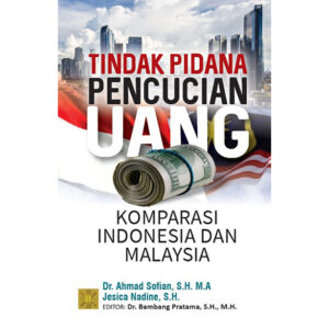 TINDAK PIDANA PENCUCIAN UANG: Komparasi Indonesia dan Malaysia