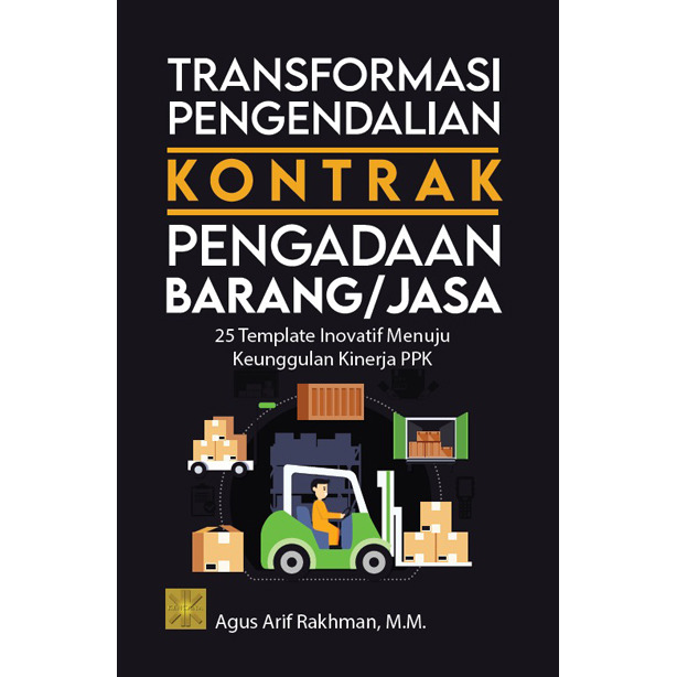 Transformasi Pengendalian Kontrak Pengadaan Barang/Jasa: 25 Template Inovatif Menuju Keunggulan Kinerja PPK