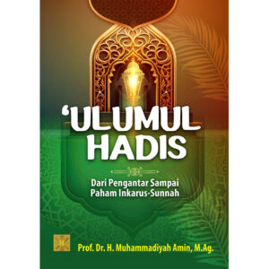 ULUMUL HADIS: Dari Pengantar Sampai Paham Inkarus-Sunnah