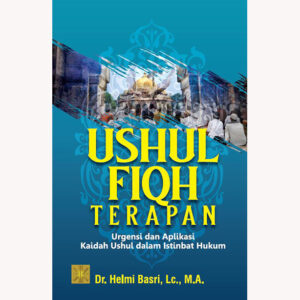 USHUL FIQH TERAPAN Urgensi dan Aplikasi Kaidah Ushul dalam Istinbat Hukum