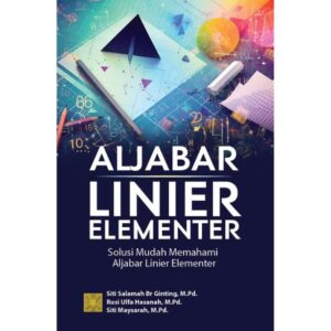 Aljabar Linier Elementer: Solusi Mudah Memahami Aljabar Elementer