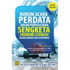 Hukum Acara Perdata Dalam Penyelesaian Sengketa Ekonomi Syariah secara Manual dan Elektronik Edisi Revisi