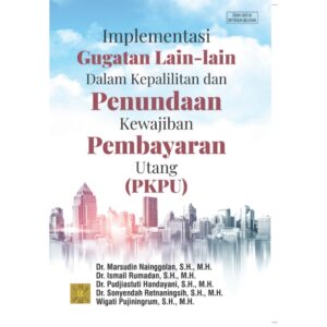 Implementasi Gugatan Lain-Lain Dalam Kepailitan Dan Penundaan Kewajiban Pembayaran Utang (PKPU)