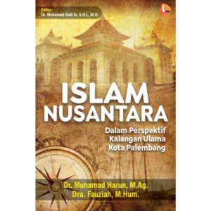 ISLAM NUSANTARA dalam Perspektif Kalangan Ulama Kota Palembang
