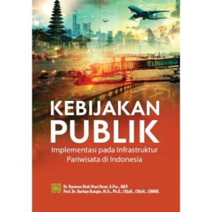 KEBIJAKAN PUBLIK: Implementasi Pada Infrastruktur Pariwisata di Indonesia