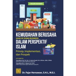 KEMUDAHAN BERUSAHA (EASE OF DOING BUSINESS) DALAM PERSPEKTIF ISLAM: Prinsip, Implementasi, dan Prospek