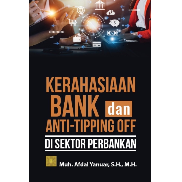 KERAHASIAAN BANK DAN ANTI-TIPPING OFF DI SEKTOR PERBANKAN
