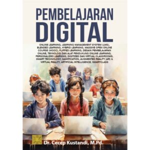 PEMBELAJARAN DIGITAL: Online Learning, Learning Management System (LMS), Blended Learning, Hybrid Learning, Massive Open Online Course (MOOC), Flipped Learning, Desain Pembelajaran Online, Teknologi dan Alat Pendukung Online Learning, Personalized Learning, Digitized dan Virtual Classrooms, Smart Technology, Gamification, Augmented Reality (AR) & Virtual Reality, Artificial Intelligence, Smartclass