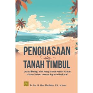 Penguasaan atas Tanah Timbul (Aanslibbing) oleh Masyarakat Pesisir Pantai dalam Sistem Hukum Agraria Nasional