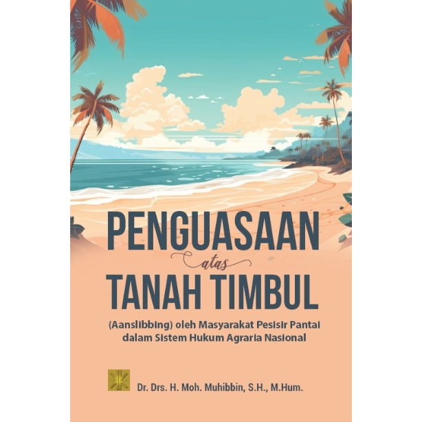 Penguasaan atas Tanah Timbul (Aanslibbing) oleh Masyarakat Pesisir Pantai dalam Sistem Hukum Agraria Nasional