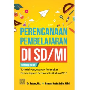 PERENCANAAN PEMBELAJARAN DI SD/MI Dilengkapi Tutorial Penyusunan Perangkat Pembelajaran Berbasis Kurikulum 2013