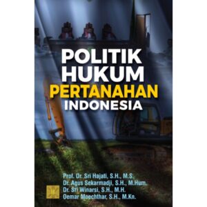 POLITIK HUKUM PERTANAHAN INDONESIA