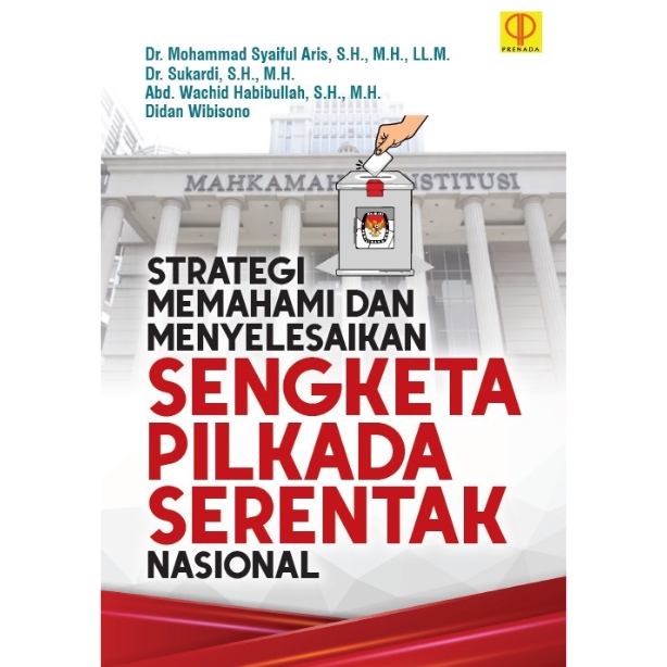 STRATEGI MEMAHAMI DAN MENYELESAIKAN SENGKETA PILKADA SERENTAK NASIONAL