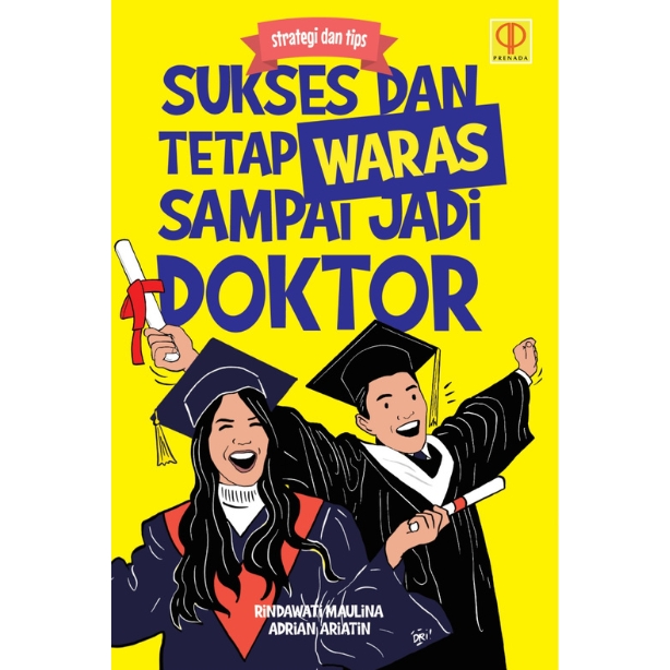 Strategi dan Tips Sukses dan Tetap Waras Sampai Jadi Doktor