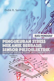 Monograf Pengukuran Stress Mekanik Berbasis Sensor Piezoelektrik (Prinsip Desain dan Implementasi)