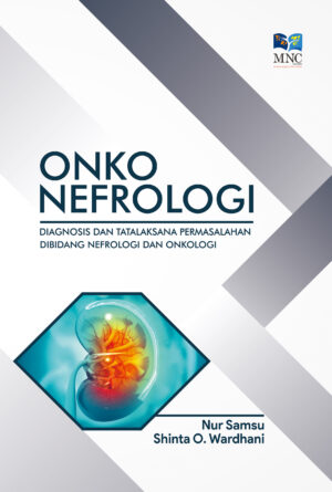 Onko- Nefrologi : Diagnosis dan Tatalaksana Permasalahan Dibidang Nefrologi dan Onkologi