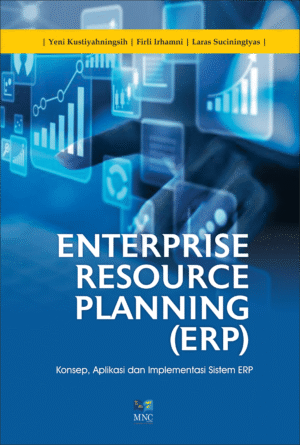 Enterprise Resource Planning (ERP) Konsep, Aplikasi dan Implementasi Sistem ERP