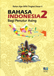 Bahan Ajar BIPA Tingkat Dasar II : Bahasa Indonesia Bagi Penutur Asing Jilid 2