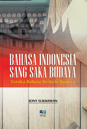 Bahasa Indonesia Sang Saka Budaya : Teroka Bahasa Berhulu Budaya